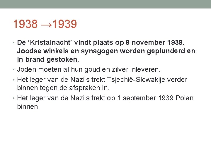 1938 → 1939 • De ‘Kristalnacht’ vindt plaats op 9 november 1938. Joodse winkels