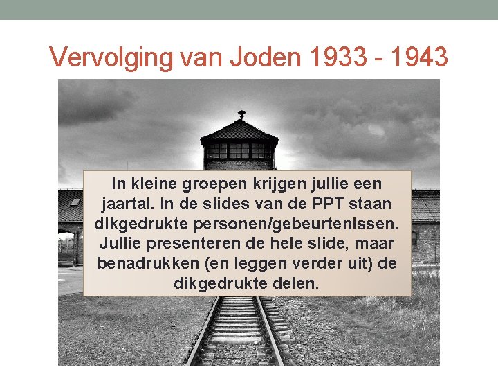 Vervolging van Joden 1933 - 1943 In kleine groepen krijgen jullie een jaartal. In