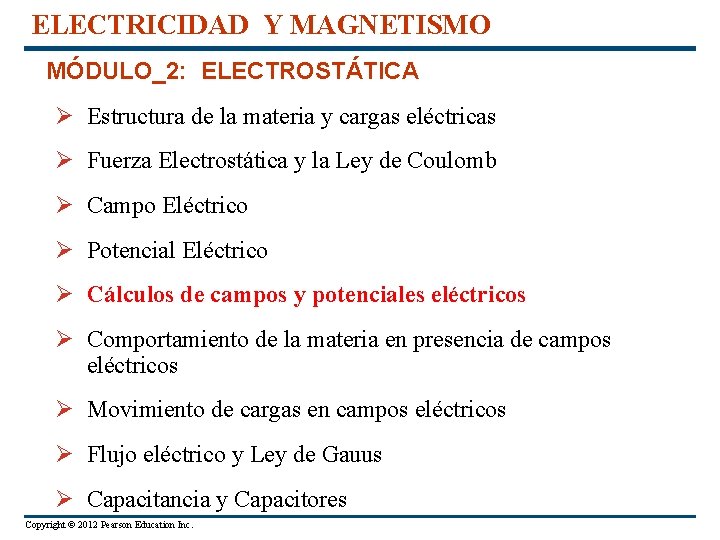 ELECTRICIDAD Y MAGNETISMO MÓDULO_2: ELECTROSTÁTICA Ø Estructura de la materia y cargas eléctricas Ø