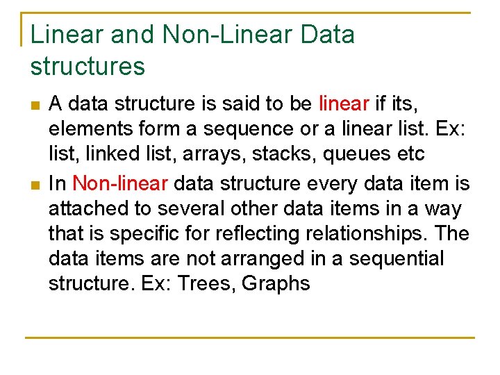 Linear and Non-Linear Data structures n n A data structure is said to be