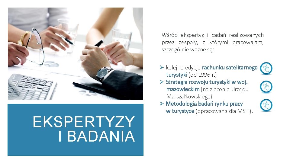 Wśród ekspertyz i badań realizowanych przez zespoły, z którymi pracowałam, szczególnie ważne są: EKSPERTYZY