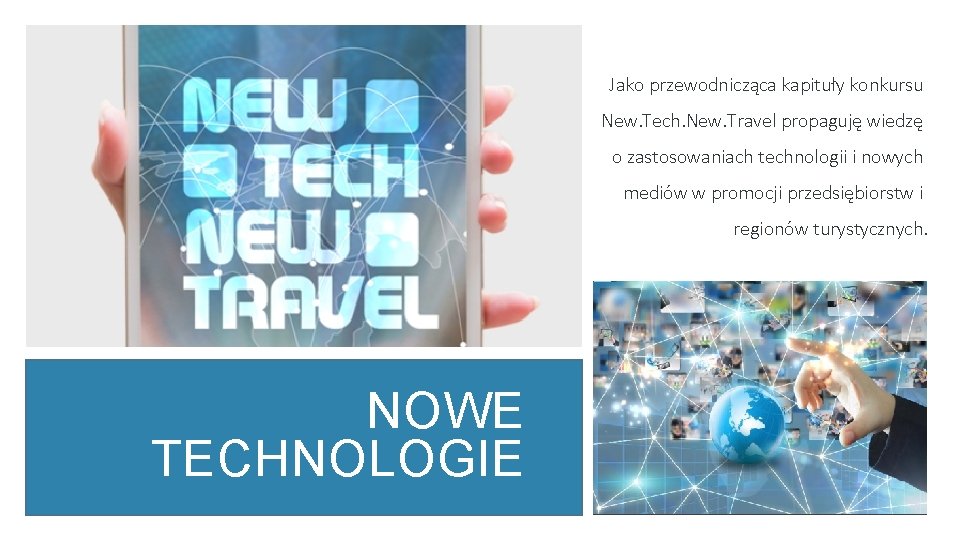 Jako przewodnicząca kapituły konkursu New. Tech. New. Travel propaguję wiedzę o zastosowaniach technologii i