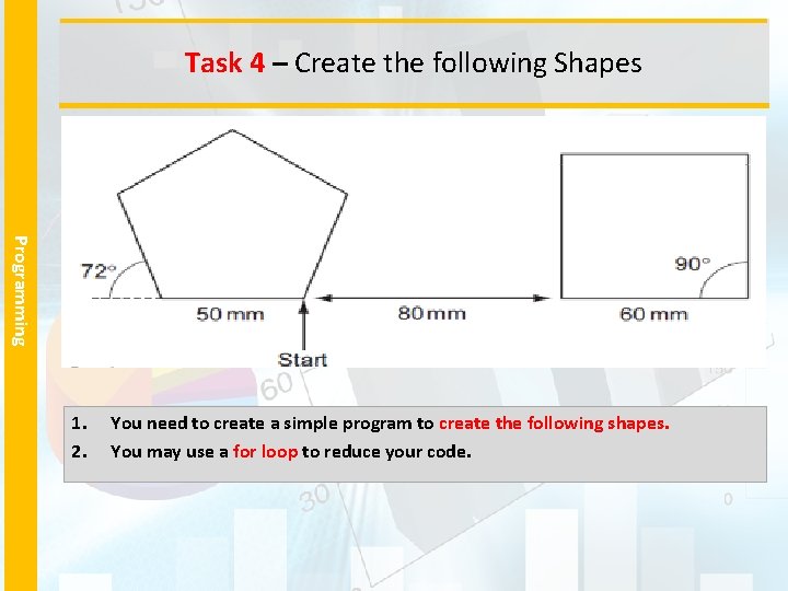 Task 4 – Create the following Shapes Programming 1. 2. You need to create