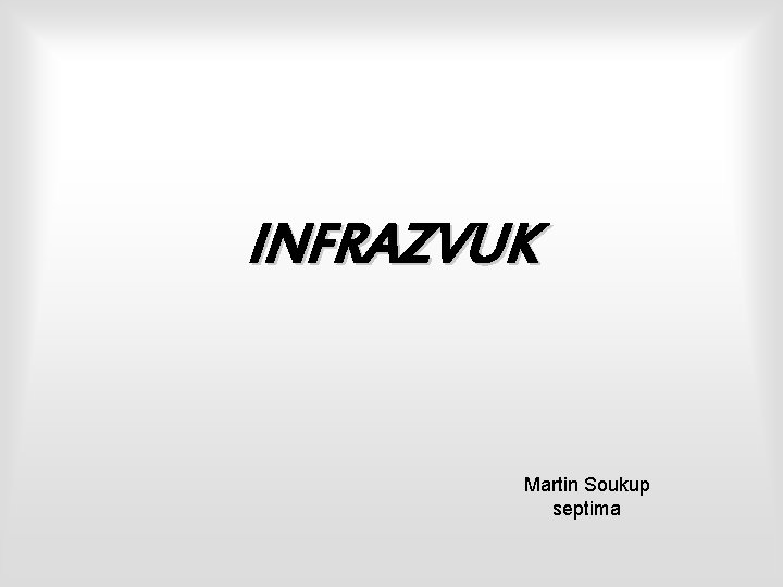 INFRAZVUK Martin Soukup septima 