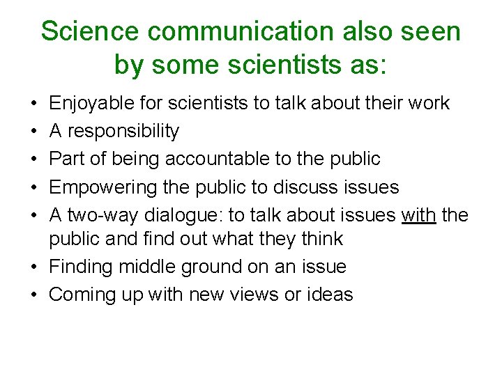 Science communication also seen by some scientists as: • • • Enjoyable for scientists