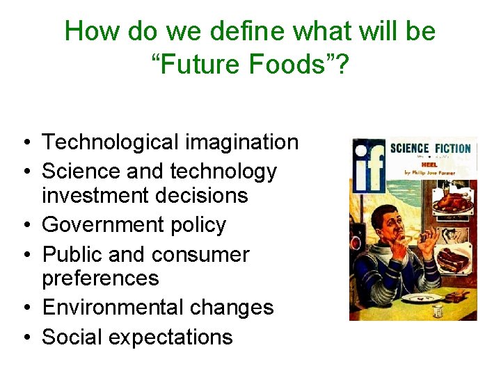 How do we define what will be “Future Foods”? • Technological imagination • Science