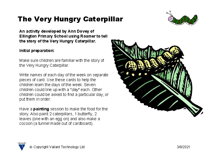 The Very Hungry Caterpillar An activity developed by Ann Dovey of Ellington Primary School