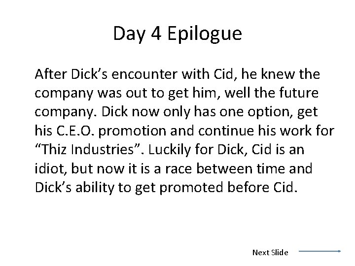 Day 4 Epilogue After Dick’s encounter with Cid, he knew the company was out