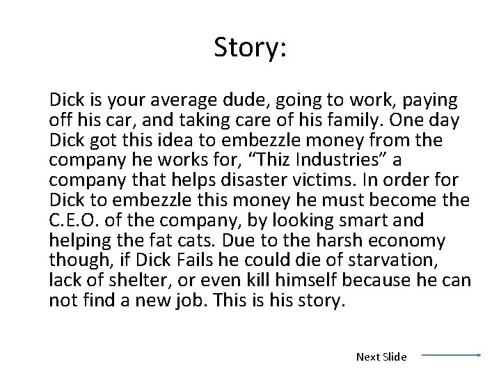 Story: Dick is your average dude, going to work, paying off his car, and