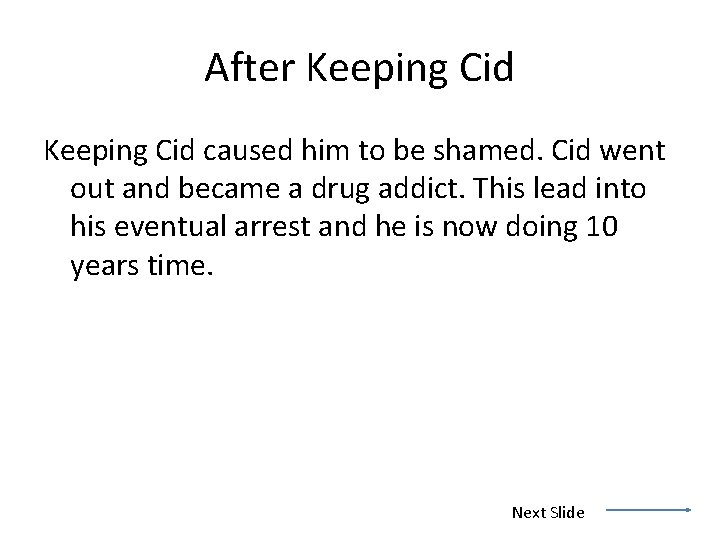 After Keeping Cid caused him to be shamed. Cid went out and became a