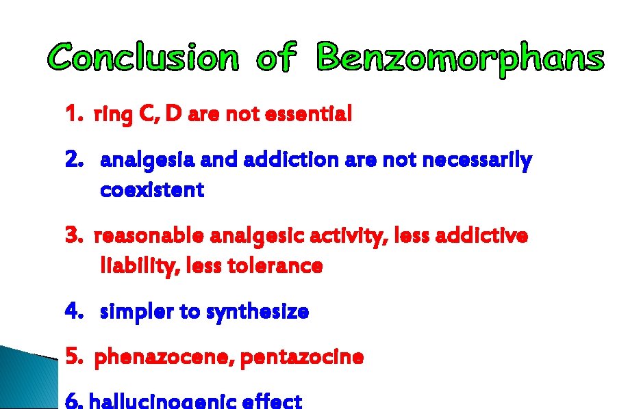 1. ring C, D are not essential 2. analgesia and addiction are not necessarily