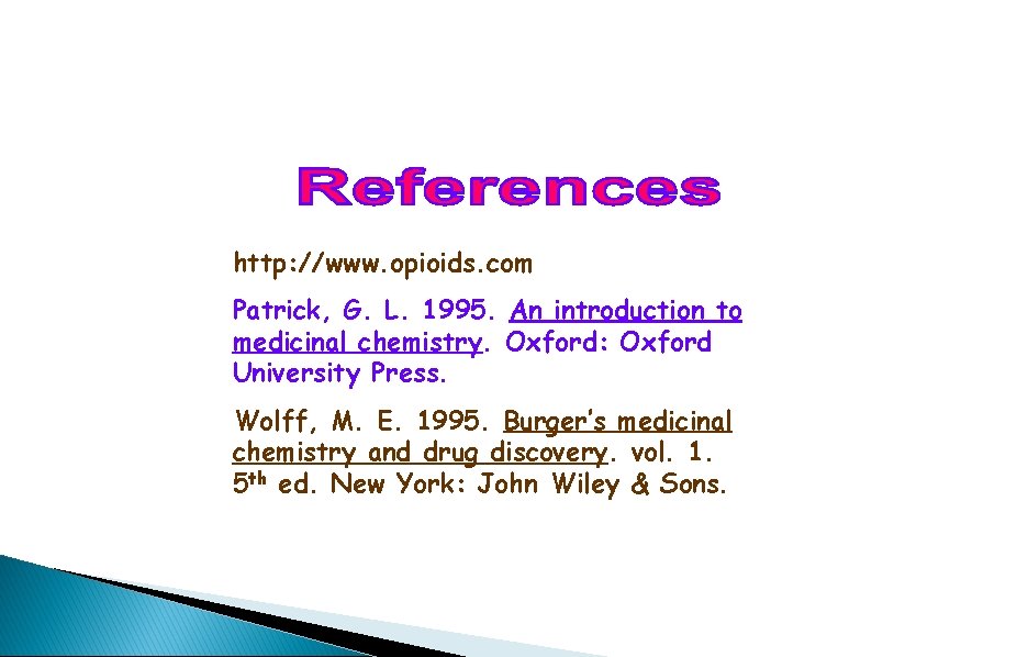 http: //www. opioids. com Patrick, G. L. 1995. An introduction to medicinal chemistry. Oxford: