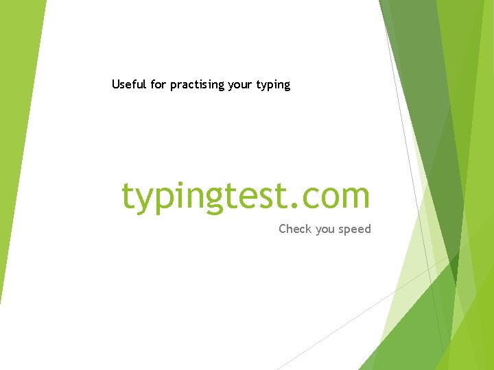 Useful for practising your typingtest. com Check you speed 