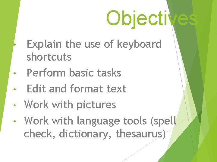 Objectives • • • Explain the use of keyboard shortcuts Perform basic tasks Edit