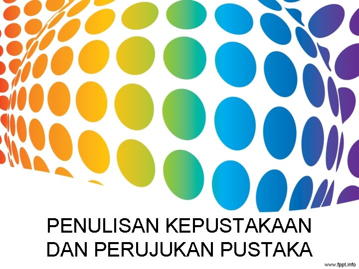 PENULISAN KEPUSTAKAAN DAN PERUJUKAN PUSTAKA 