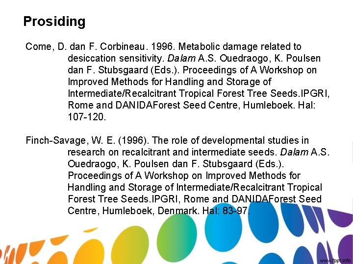 Prosiding Come, D. dan F. Corbineau. 1996. Metabolic damage related to desiccation sensitivity. Dalam