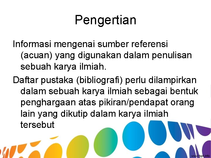 Pengertian Informasi mengenai sumber referensi (acuan) yang digunakan dalam penulisan sebuah karya ilmiah. Daftar