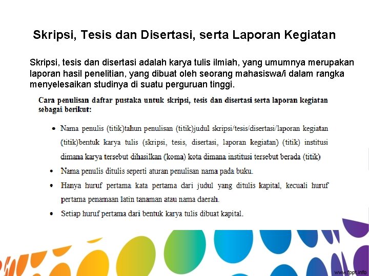 Skripsi, Tesis dan Disertasi, serta Laporan Kegiatan Skripsi, tesis dan disertasi adalah karya tulis