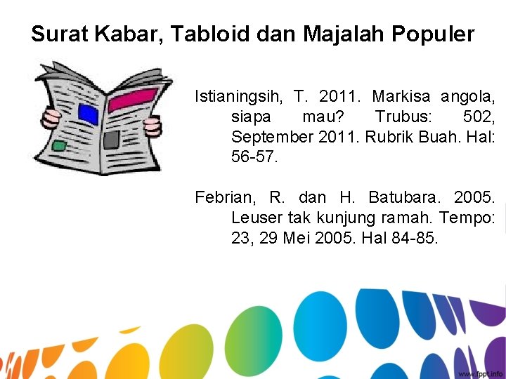 Surat Kabar, Tabloid dan Majalah Populer Istianingsih, T. 2011. Markisa angola, siapa mau? Trubus: