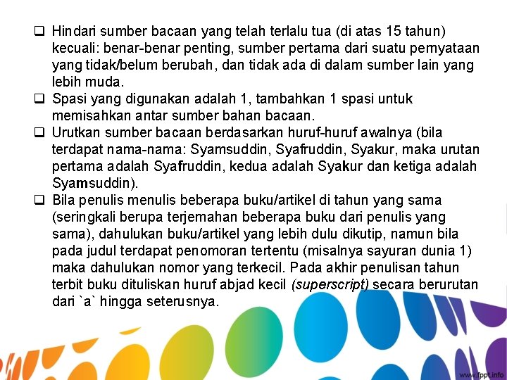 q Hindari sumber bacaan yang telah terlalu tua (di atas 15 tahun) kecuali: benar-benar