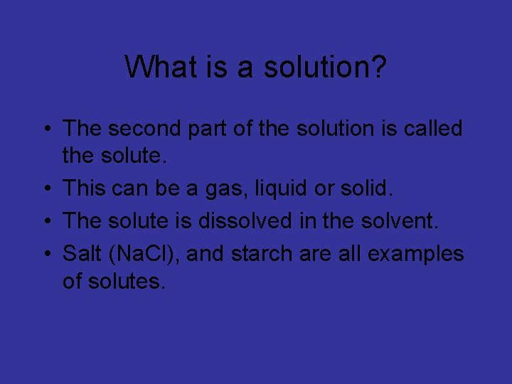 What is a solution? • The second part of the solution is called the