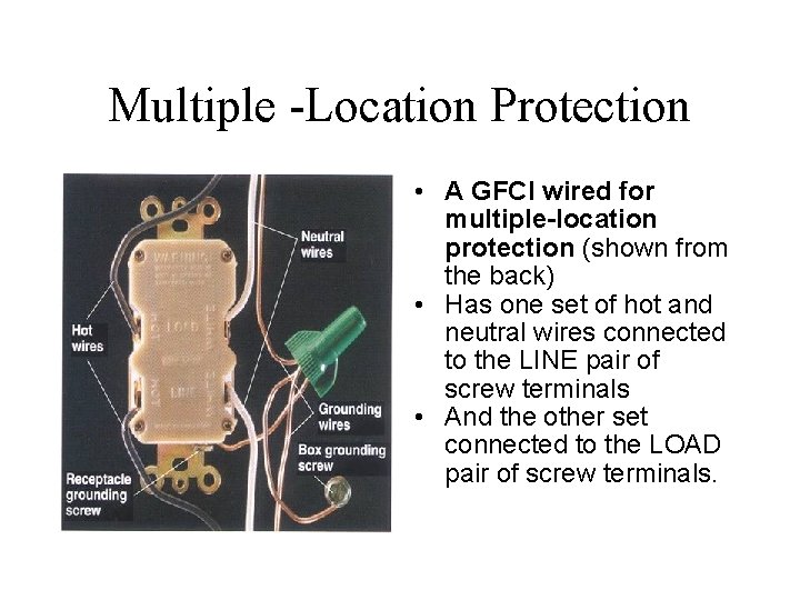 Multiple -Location Protection • A GFCI wired for multiple-location protection (shown from the back)