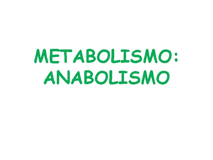 METABOLISMO: ANABOLISMO 