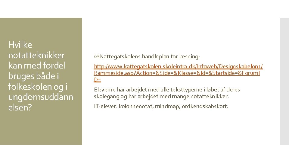 Hvilke notatteknikker kan med fordel bruges både i folkeskolen og i ungdomsuddann elsen? Kattegatskolens