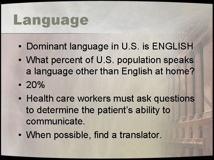 Language • Dominant language in U. S. is ENGLISH • What percent of U.