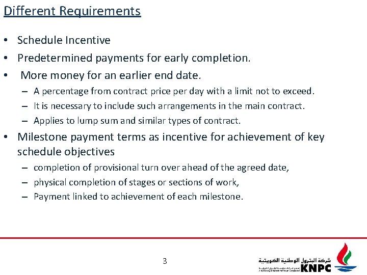 Different Requirements • Schedule Incentive • Predetermined payments for early completion. • More money