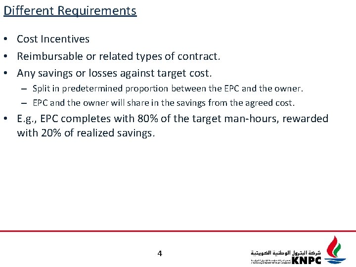 Different Requirements • Cost Incentives • Reimbursable or related types of contract. • Any Different Requirements • Cost Incentives • Reimbursable or related types of contract. • Any