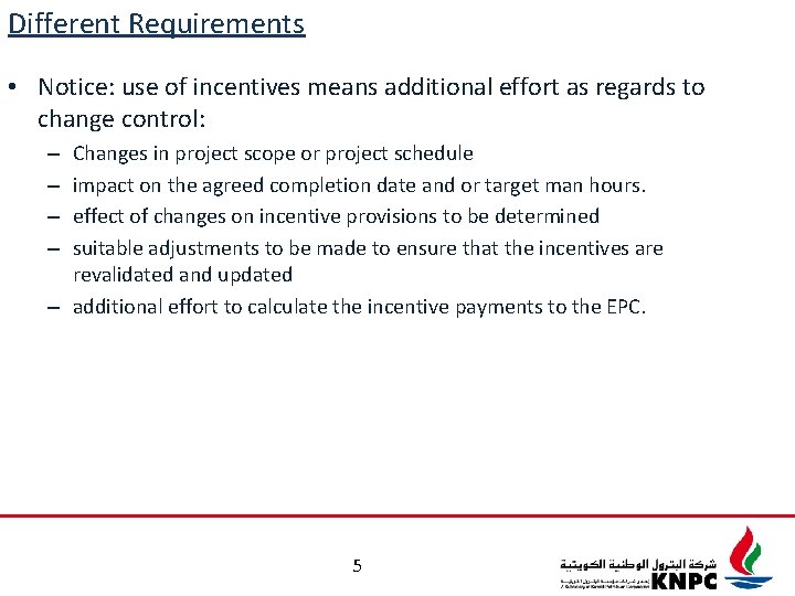 Different Requirements • Notice: use of incentives means additional effort as regards to change