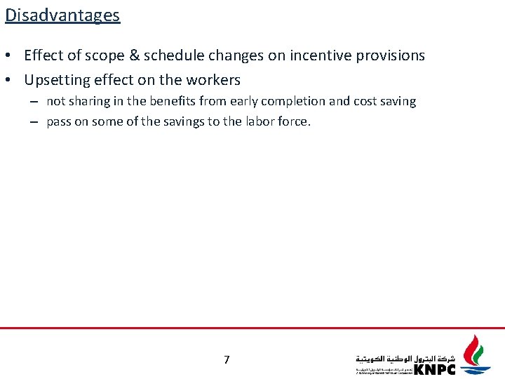 Disadvantages • Effect of scope & schedule changes on incentive provisions • Upsetting effect