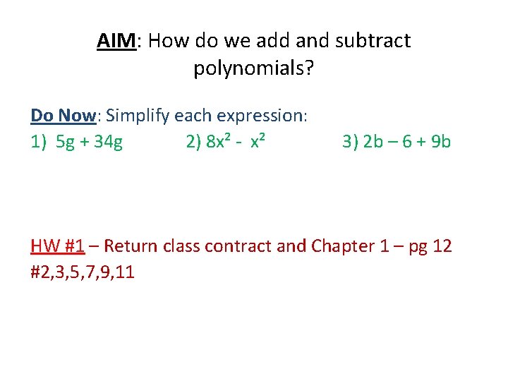 AIM: How do we add and subtract polynomials? Do Now: Simplify each expression: 1)