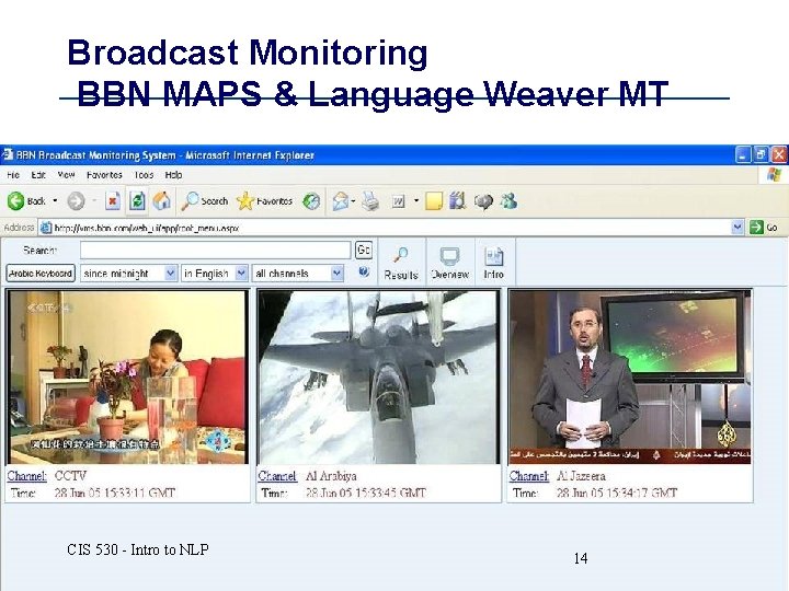 Broadcast Monitoring BBN MAPS & Language Weaver MT CIS 530 - Intro to NLP Broadcast Monitoring BBN MAPS & Language Weaver MT CIS 530 - Intro to NLP