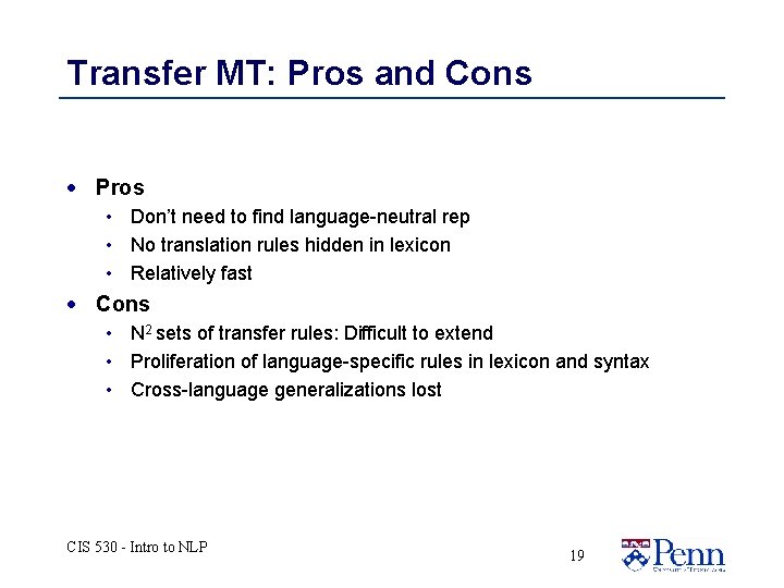 Transfer MT: Pros and Cons · Pros • Don’t need to find language-neutral rep Transfer MT: Pros and Cons · Pros • Don’t need to find language-neutral rep