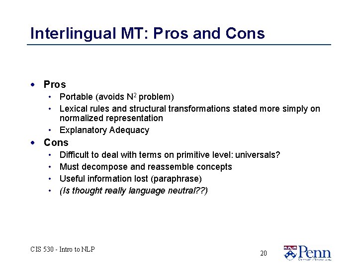 Interlingual MT: Pros and Cons · Pros • Portable (avoids N 2 problem) • Interlingual MT: Pros and Cons · Pros • Portable (avoids N 2 problem) •