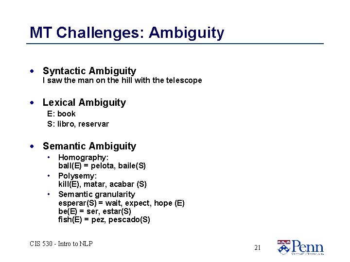 MT Challenges: Ambiguity · Syntactic Ambiguity I saw the man on the hill with MT Challenges: Ambiguity · Syntactic Ambiguity I saw the man on the hill with