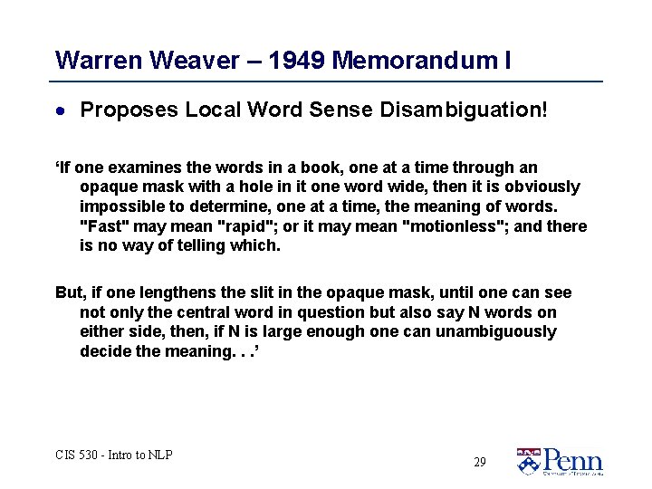 Warren Weaver – 1949 Memorandum I · Proposes Local Word Sense Disambiguation! ‘If one Warren Weaver – 1949 Memorandum I · Proposes Local Word Sense Disambiguation! ‘If one