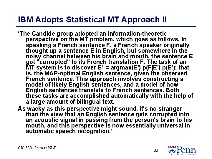 IBM Adopts Statistical MT Approach II ‘The Candide group adopted an information-theoretic perspective on IBM Adopts Statistical MT Approach II ‘The Candide group adopted an information-theoretic perspective on