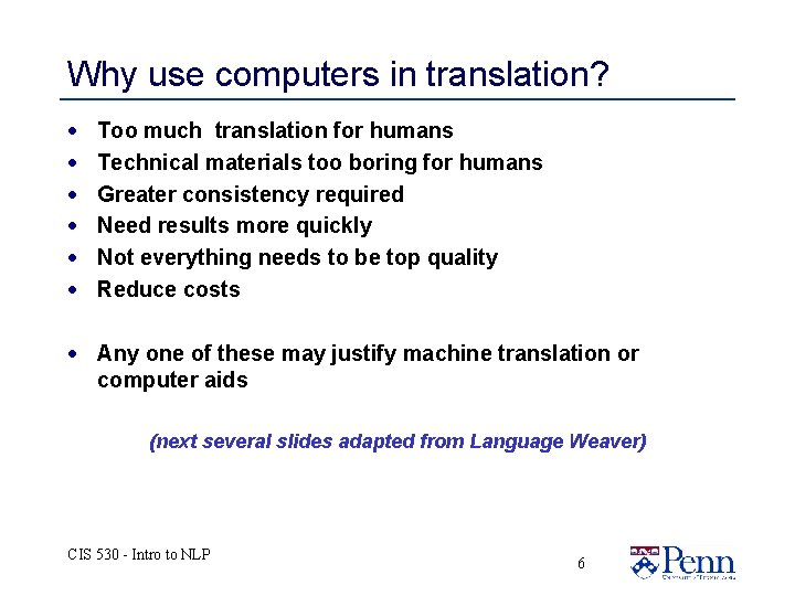 Why use computers in translation? · · · Too much translation for humans Technical Why use computers in translation? · · · Too much translation for humans Technical
