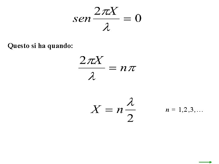 Questo si ha quando: n 1, 2 , 3 , . . . 