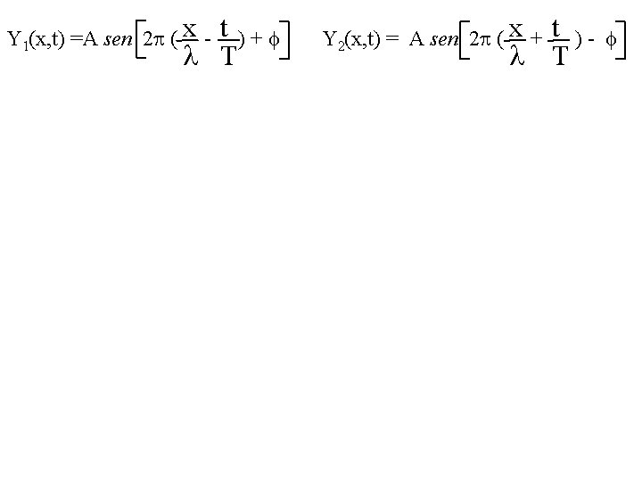 Y 1(x, t) =A sen 2 p ( x - t )+f l T