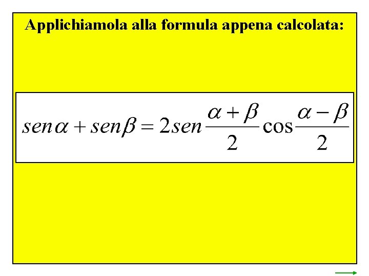 Applichiamola alla formula appena calcolata: 