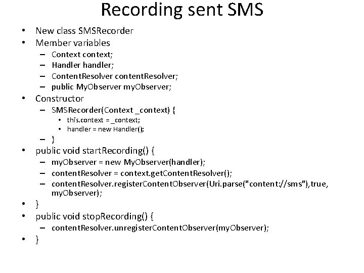 Recording sent SMS • New class SMSRecorder • Member variables – – Context context;
