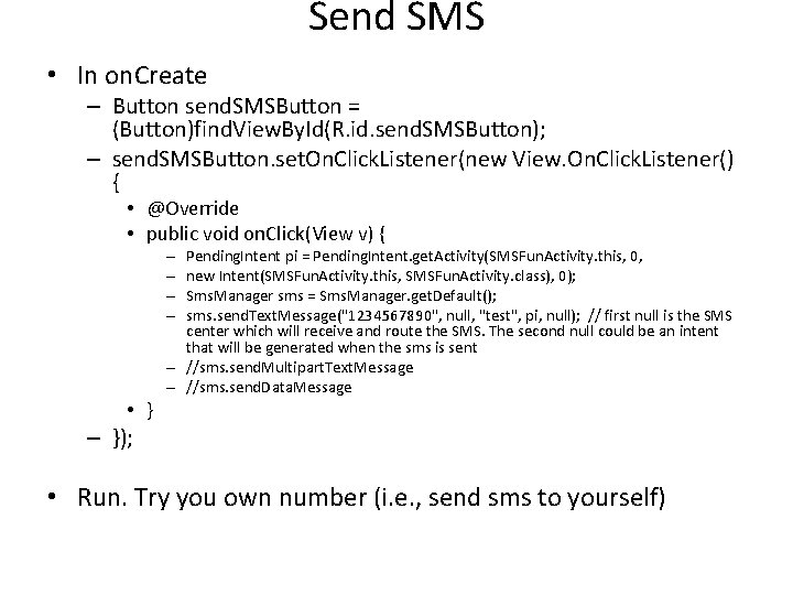 Send SMS • In on. Create – Button send. SMSButton = (Button)find. View. By.