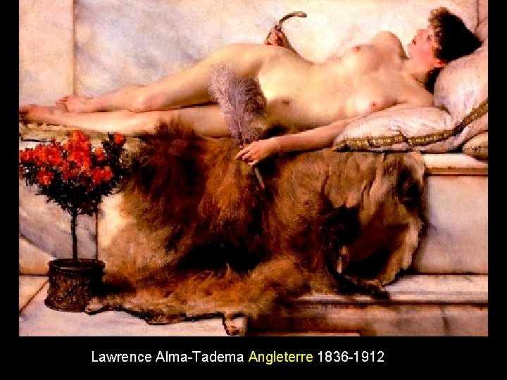 Lawrence Alma-Tadema Angleterre 1836 -1912 