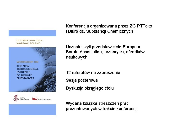 Konferencja organizowana przez ZG PTToks i Biuro ds. Substancji Chemicznych Uczestniczyli przedstawiciele European Borate