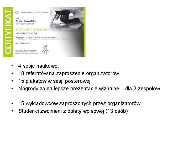  • • 4 sesje naukowe, 18 referatów na zaproszenie organizatorów 15 plakatów w