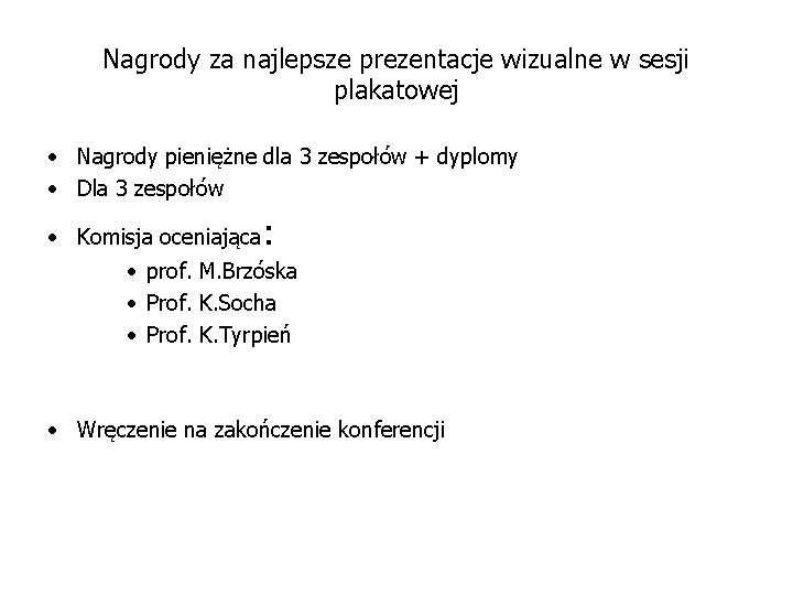 Nagrody za najlepsze prezentacje wizualne w sesji plakatowej • Nagrody pieniężne dla 3 zespołów